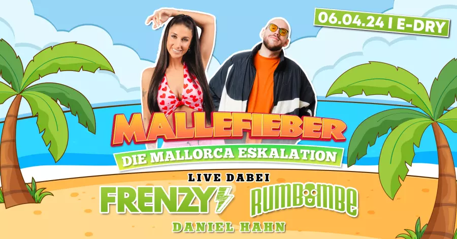MALLEFIEBER - Mallorca Eskalation feat. Frenzy & Rumbombe | 06.04. | 18+