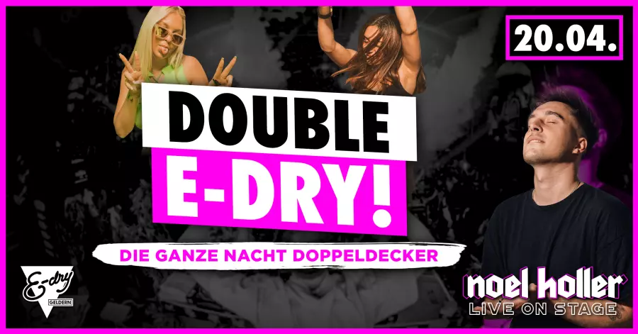 Double E-Dry - Die Nacht der Doppeldecker feat. Noel Holler  | 20.04. | 18+