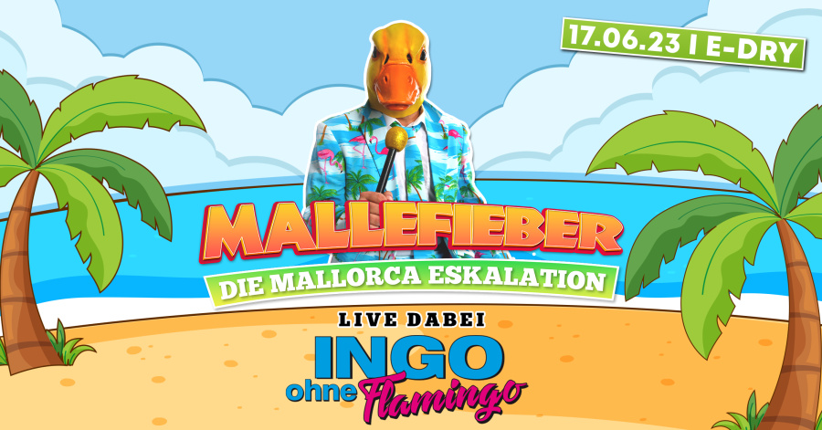 MALLEFIEBER - Mallorca Eskalation | 17.06. | E-Dry